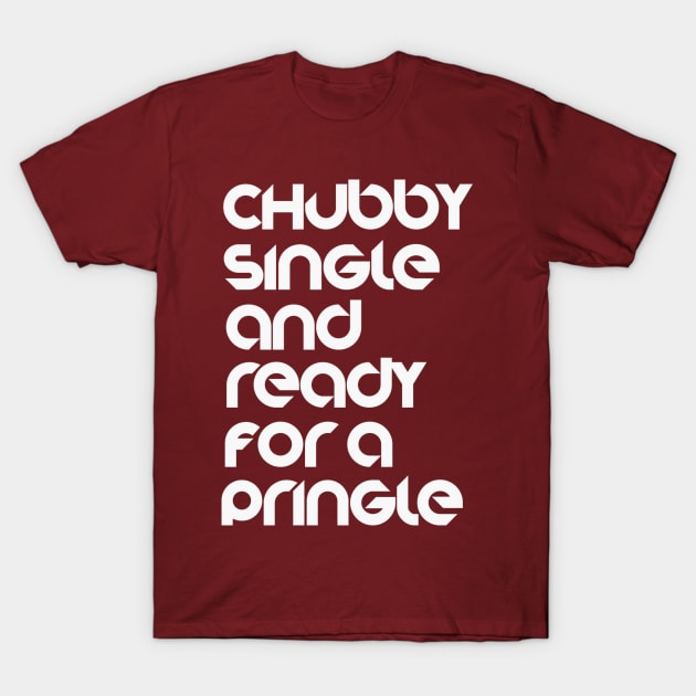 Chubby single and ready for a pringle T-Shirt by Totallytees55